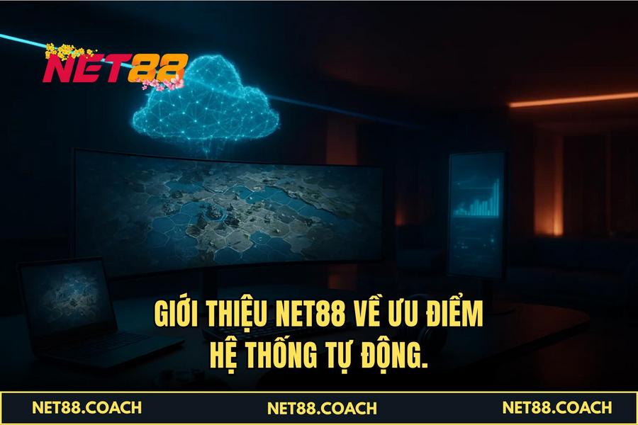 Giới Thiệu NET88 về ưu điểm hệ thống tự động.