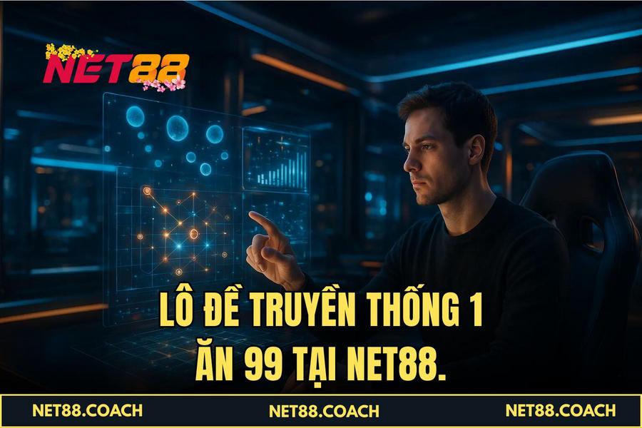 Lô Đề Truyền Thống 1 ăn 99 tại NET88.