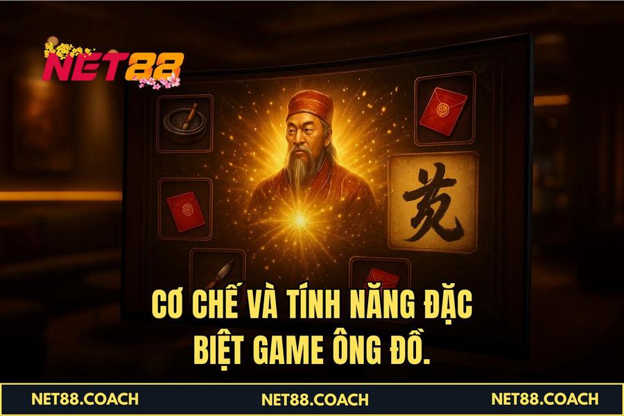 Cơ chế và tính năng đặc biệt game Ông Đồ.