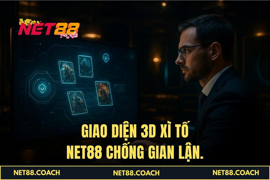 Giao diện 3D Xì Tố NET88 chống gian lận.
