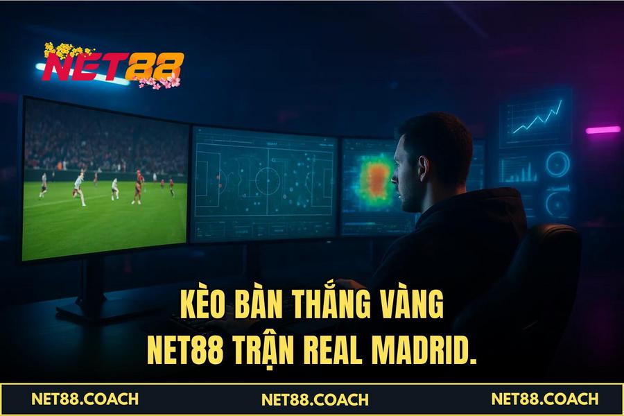Kèo Bàn thắng vàng NET88 trận Real Madrid.