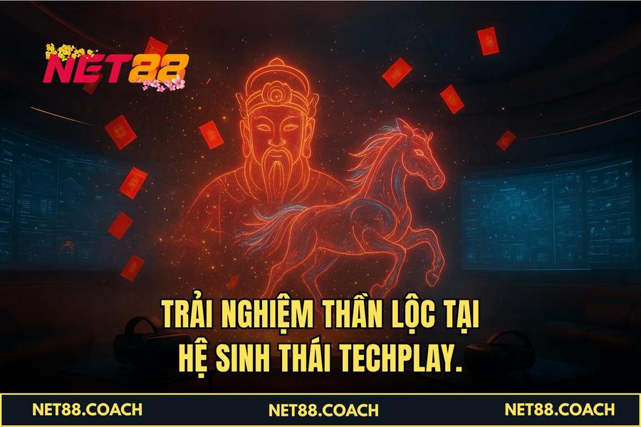 Trải nghiệm Thần Lộc tại hệ sinh thái TechPlay.