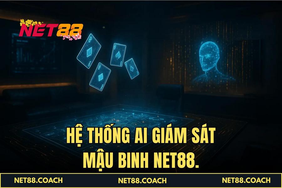  Hệ thống AI giám sát Mậu Binh NET88.