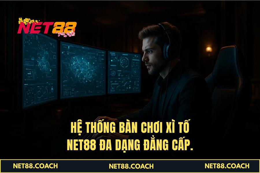 Hệ thống bàn chơi Xì Tố NET88 đa dạng đẳng cấp.