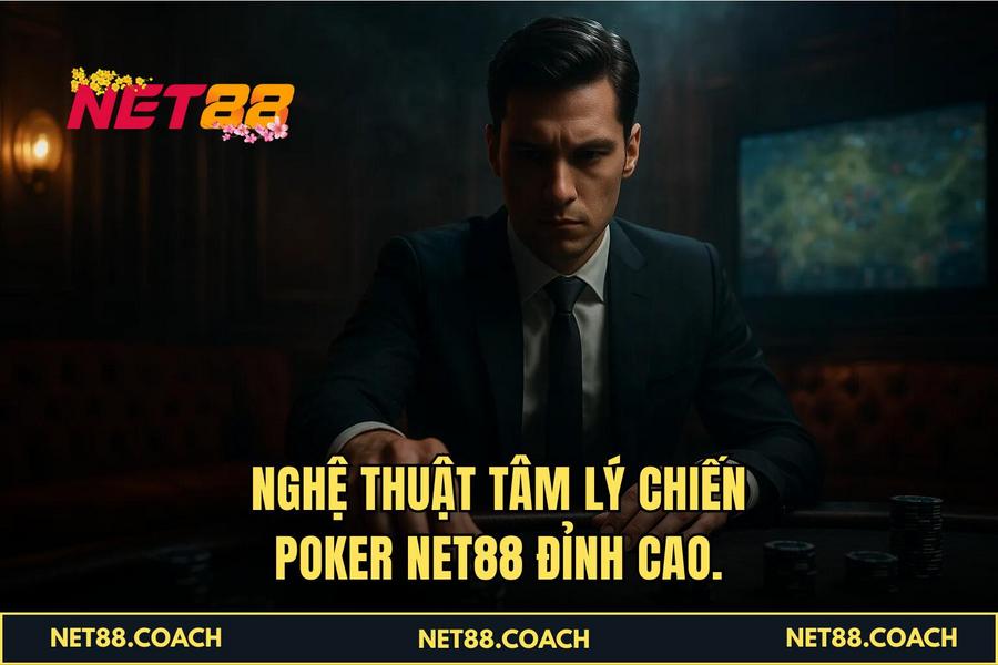 Nghệ thuật tâm lý chiến Poker NET88 đỉnh cao.