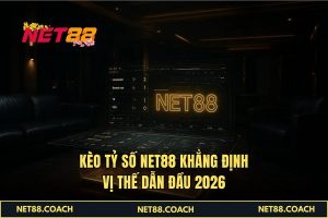 Kèo tỷ số NET88 khẳng định vị thế dẫn đầu 2026