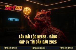 Lân Hái Lộc NET88 – Đẳng cấp uy tín dẫn đầu 2026