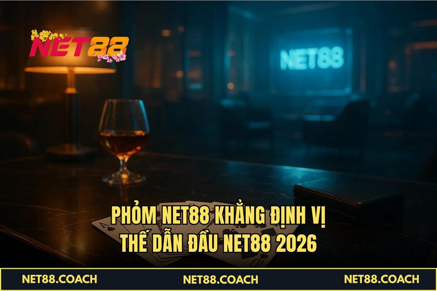 Phỏm NET88 khẳng định vị thế dẫn đầu NET88 2026