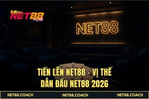 Tiến Lên NET88 – Vị thế dẫn đầu NET88 2026